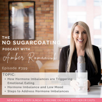 #399 How Hormone Imbalances are Triggering Emotional Eating, Hormone Imbalance and Low Mood and Steps to Address Hormone Imbalances