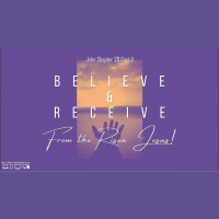 Believe  Receive from the Risen Jesus - Pastor Tim