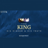 The KING, His Kingdom  His Truth - Pastor Tim