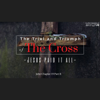 The Trial and Triumph of The Cross -- JESUS Paid it ALL! - Pastor Tim
