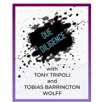 Due Diligence With Tony Tripoli And Tobias Barrington Wolff