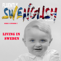 Ep 7 Living in Sweden