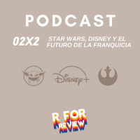 Vol.02x2 - Star Wars, Disney + y el futuro de la franquicia