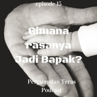 Gimana Rasanya Jadi Bapak?