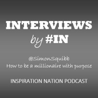 Interviews by IN: Simon Squibb - How to be a millionaire with purpose