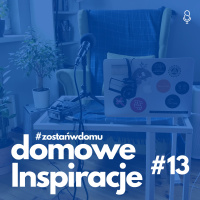 #zostańwdomu! Olga Gitkiewicz w Domowych Inspiracjach