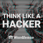 Think Like A Hacker With Wordfence
