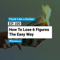 Episode 100: How to Lose 6 Figures the Easy Way