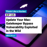 Episode 115: Update Your Mac: Gatekeeper Bypass Vulnerability Exploited in the Wild