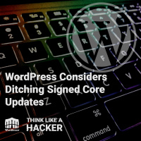 Episode 40: WordPress Considers Ditching Signed Core Updates