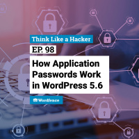 Episode 98: How Application Passwords Work in WordPress 5.6
