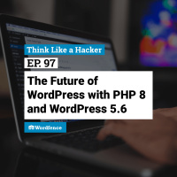 Episode 97: The Future of WordPress with PHP 8 and WordPress 5.6