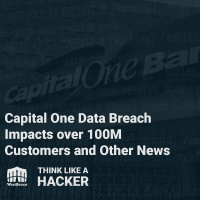 Episode 34: Capital One Data Breach Impacts over 100M Customers and Other News