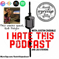 7: I Hate This Podcast-Rob Potylo