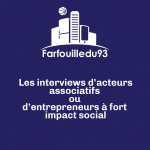 Farfouille Du 93 - Les Interviews Des Acteurs Associatifs