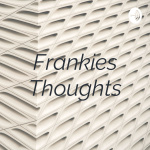 Frankies Thoughts