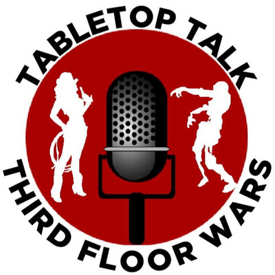 Tabletop Talk - A Third Floor Wars Podcast