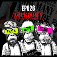 LOCKDOWN - EP026 - Thats Good Craic - That Sober Life