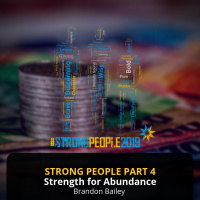 Strong People Part 4: Strength for Abundance