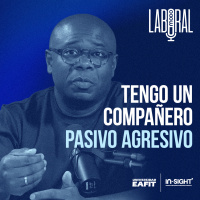 Modo Laboral | In-Sight: Mi compañero es pasivo-agresivo y no sé cómo tratarlo