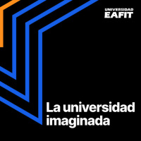 La universidad imaginada / Conversemos sobre educación, liderazgo y tecnología
