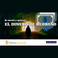 #T2004 – Se murió y quieren el dinero de regreso (Podcast)