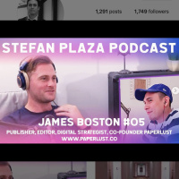 Stefan Plaza Podcast #5 - James Boston (Publisher, Editor, Digital Strategist, Co-founder Paperlust.co)