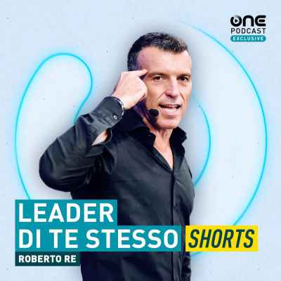 Leader Di Te Stesso - Il Podcast Di Roberto Re