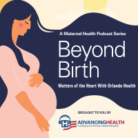 Beyond Birth: Matters of the Heart With Orlando Health