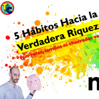 5️⃣ Hábitos hacia la Verdadera Riqueza (sin yates , lambos ️ ni chorradas varias)