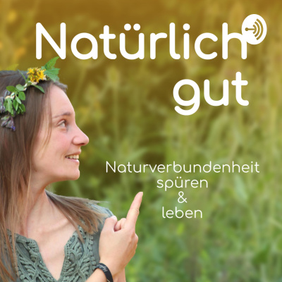 Natürlich Gut - Naturverbundenheit Spüren Und Leben