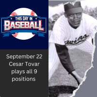 September 22 Cesar Tovar plays all 9 positions