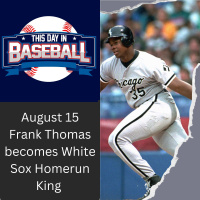 August 15 - Frank Thomas becomes White Sox Homerun King