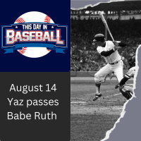 August 14 - Yaz passes Babe Ruth