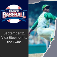 September 21 Vida Blue no-hits the Twins