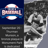 September 20 Thurman Munson, has his plaque placed in Monument Park