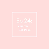 MPS Ep 24: You Shall Not Pass