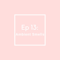 MPS Ep 13: Ambient Smells