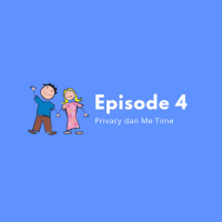 Eps 4: Privacy dan Me Time