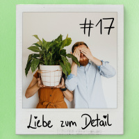 Folge 17: Liebe zum Detail