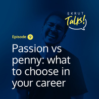 Episode 9 — Passion vs penny: what to choose in your career
