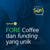 Episode 3 — FORE Coffee dan funding yang unik