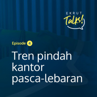 Episode 4 — Tren pindah kantor pasca-lebaran