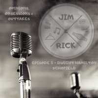 Episode 5 - Dwight Hamilton Schofield