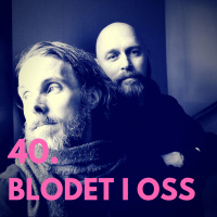 40. Blodet i oss