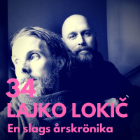 34. Lajko Lokič - en slags årskrönika