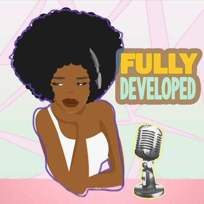 Fully Developed Podcast