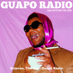 Estevan, The God: Guapo Radio
