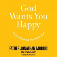 God Wants You Happy: From Self-Help to Gods Help Audiobook