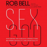 Sex God: Exploring the Endless Connections Between Sexuality and Spirituality Audiobook